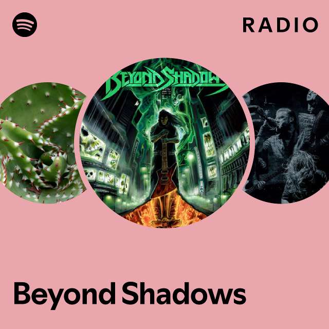 Beyond Shadows Radio - playlist by Spotify | Spotify