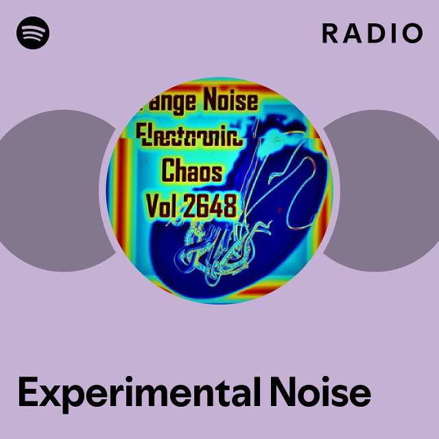 Experimental Noise Radio - playlist by Spotify | Spotify