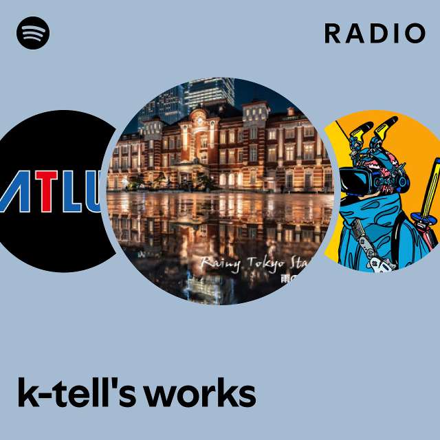 k-tell's works Radio - playlist by Spotify | Spotify