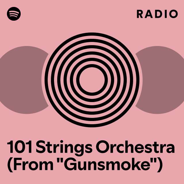 101 Strings Orchestra (From "Gunsmoke") Radio