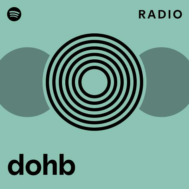 dohb Radio - playlist by Spotify | Spotify