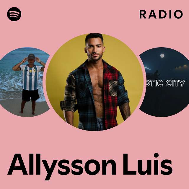 Allysson Luis Radio Playlist By Spotify Spotify