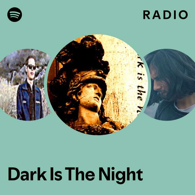 Dark Is The Night Radio playlist by Spotify Spotify