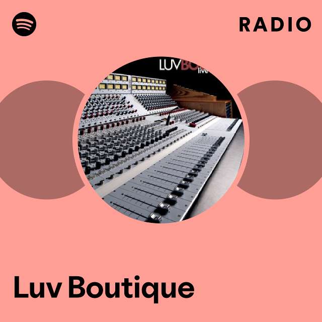 Luv Boutique Radio playlist by Spotify Spotify