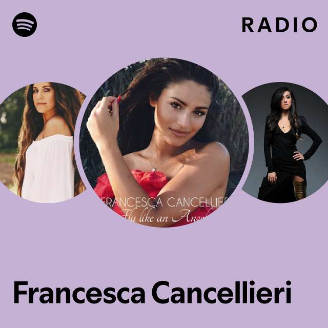 Francesca Cancellieri Radio playlist by Spotify Spotify