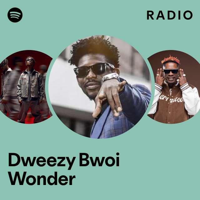 Dweezy Bwoi Wonder Radio - playlist by Spotify | Spotify
