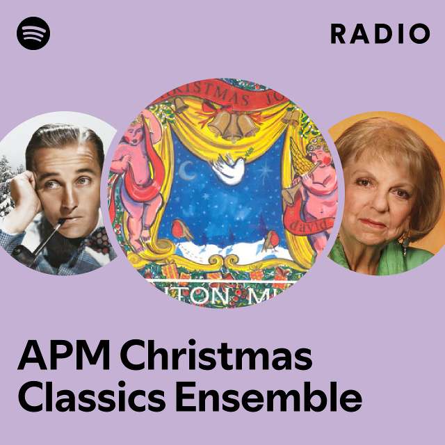 APM Christmas Classics Ensemble Radio playlist by Spotify Spotify