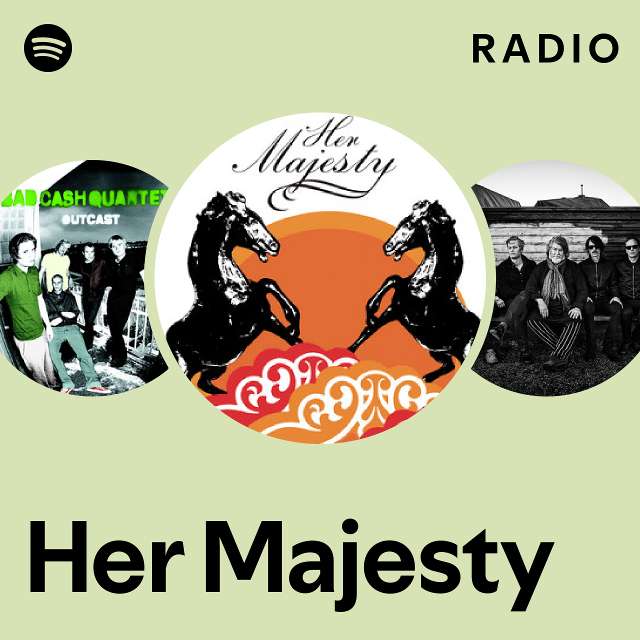 Her Majesty Radio playlist by Spotify Spotify