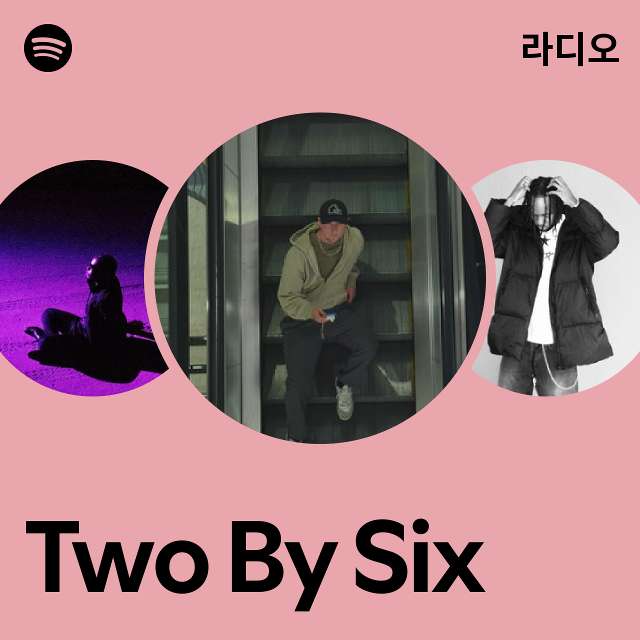 Two By Six 라디오 - playlist by Spotify | Spotify Two By Six 라디오