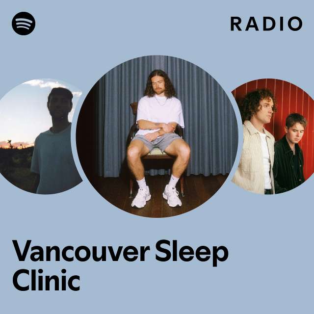 Vancouver Sleep Clinic Radio playlist by Spotify Spotify