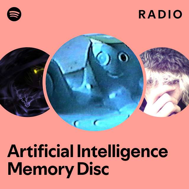 Artificial Intelligence Memory Disc Radio - playlist by Spotify | Spotify