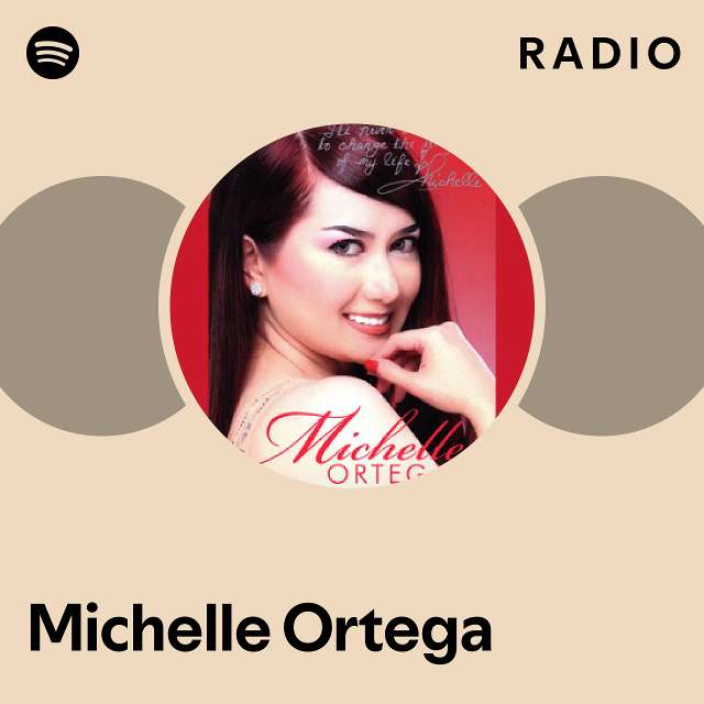 Michelle Ortega Radio playlist by Spotify Spotify