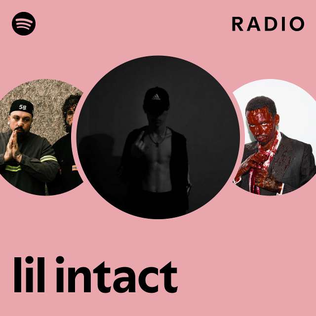 lil intact Radio - playlist by Spotify | Spotify