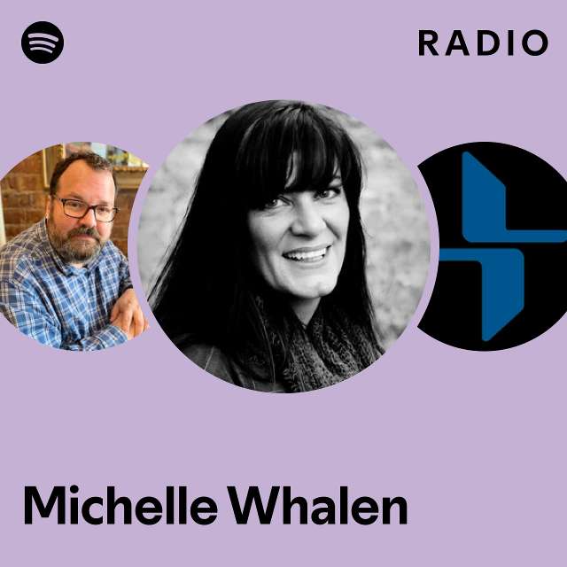 Michelle Whalen Radio playlist by Spotify Spotify