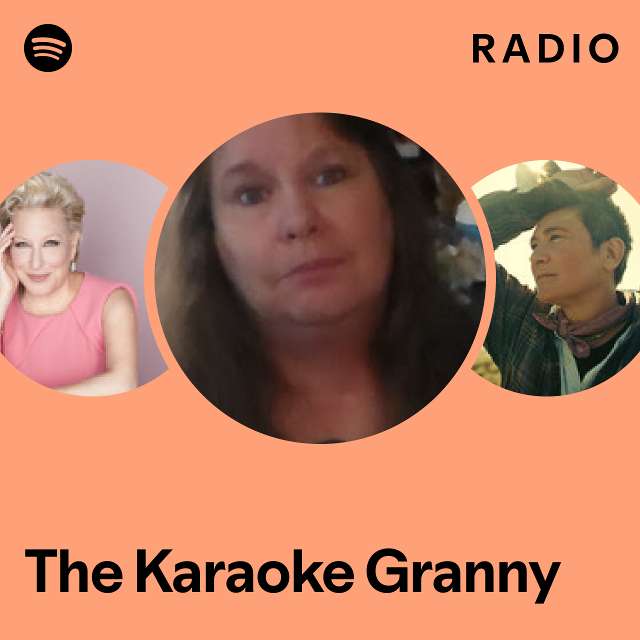 The Karaoke Granny Radio Playlist By Spotify Spotify