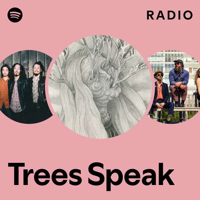 Trees Speak Radio playlist by Spotify Spotify