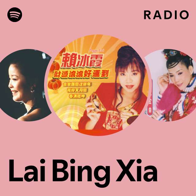 Lai Bing Xia Radio playlist by Spotify Spotify