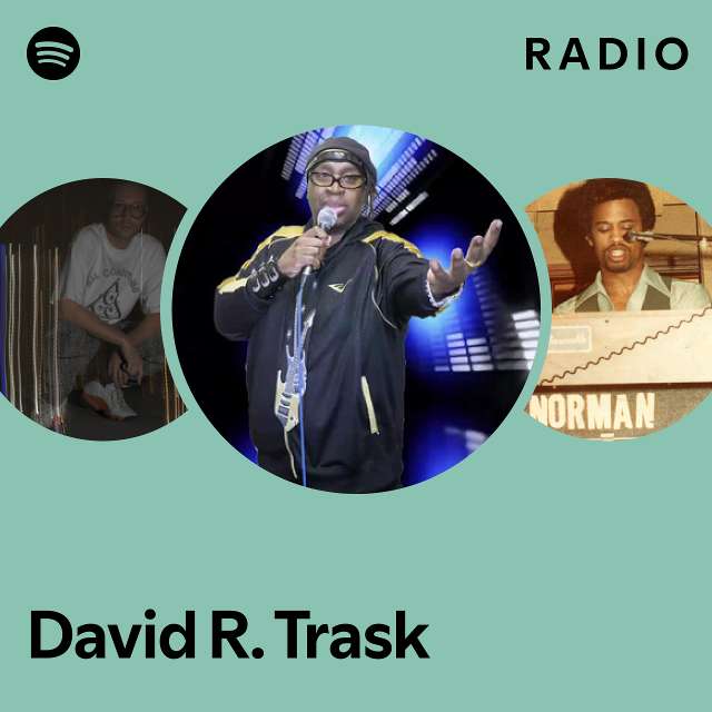 David R. Trask Radio playlist by Spotify Spotify