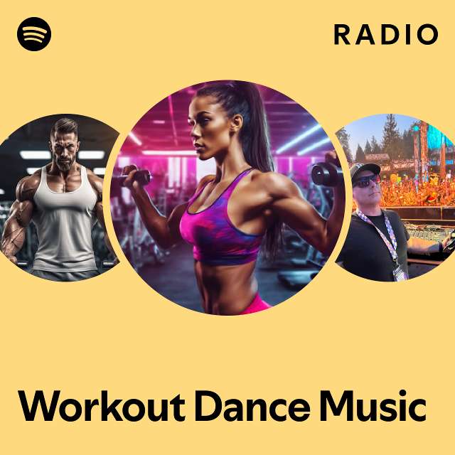 Workout Dance Music Radio playlist by Spotify Spotify