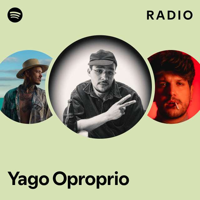 Yago Oproprio Radio - playlist by Spotify | Spotify