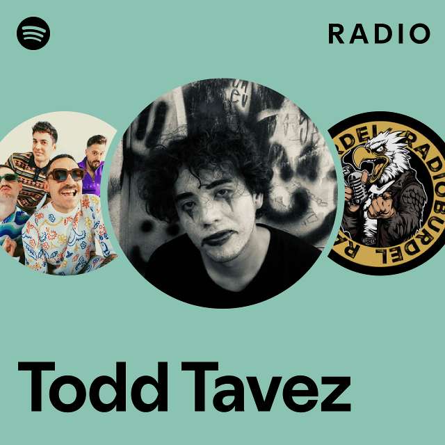 Todd Tavez Radio - Playlist By Spotify 