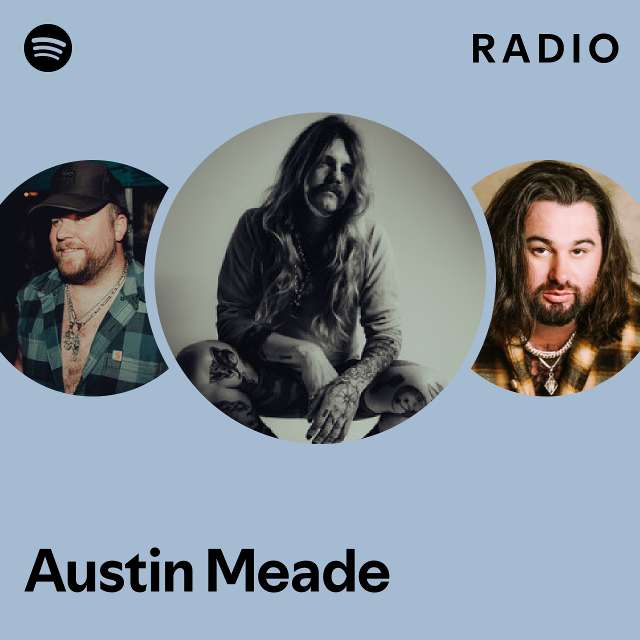 Austin Meade Radio - playlist by Spotify | Spotify