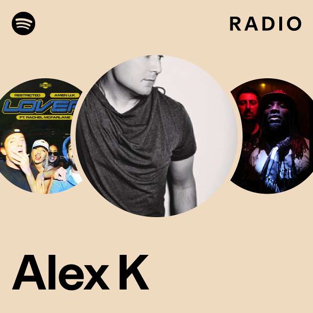 Alex K Radio - playlist by Spotify | Spotify