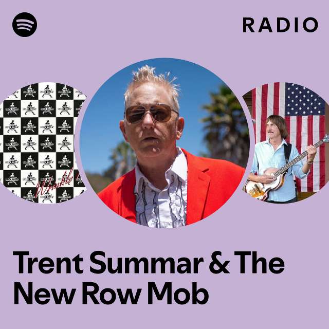 Trent Summar The New Row Mob Radio playlist by Spotify Spotify