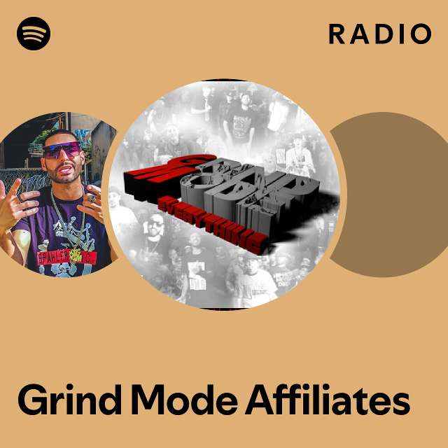 Grind Mode Affiliates Radio playlist by Spotify Spotify