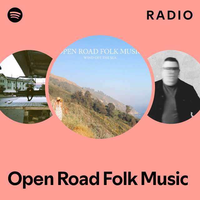 Open Road Folk Music Radio playlist by Spotify Spotify