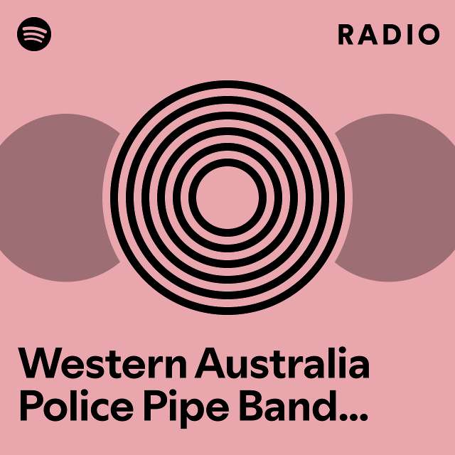 Western Australia Police Pipe Band and Dwayne Buck and S. McKay and John Scott and Adam Britten Radio