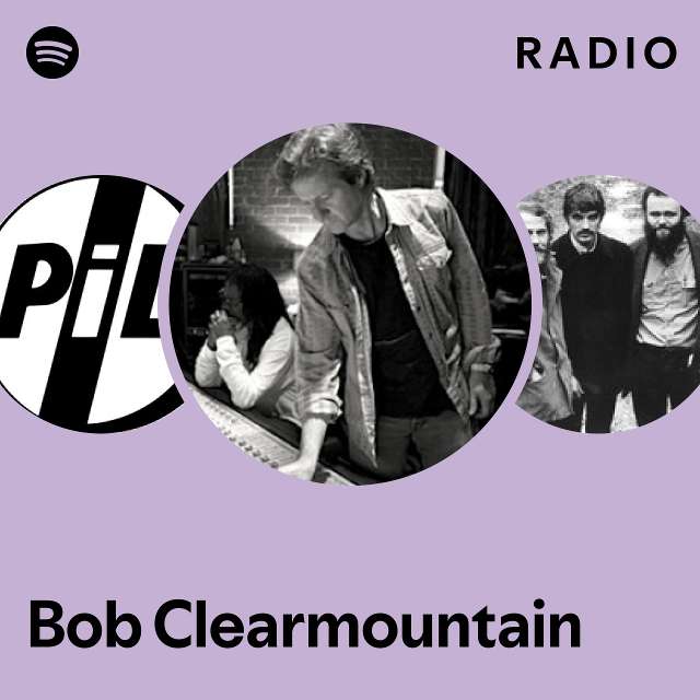 Bob Clearmountain Radio - playlist by Spotify | Spotify