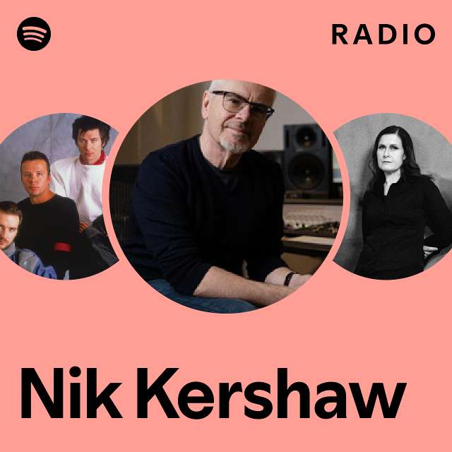 Nik Kershaw Radio - playlist by Spotify | Spotify