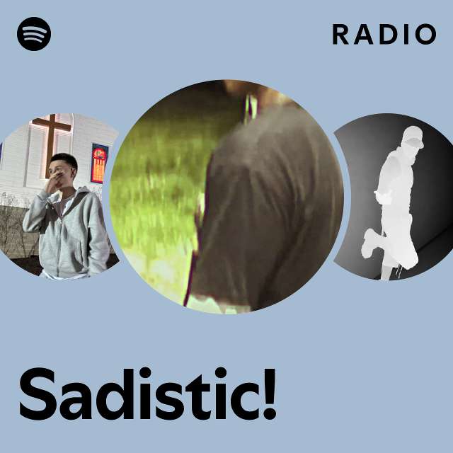 Sadistic! Radio - playlist by Spotify | Spotify
