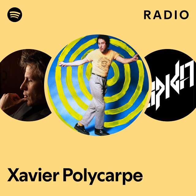 Xavier Polycarpe Radio playlist by Spotify Spotify
