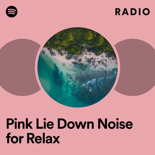 Pink Lie Down Noise for Relax Radio