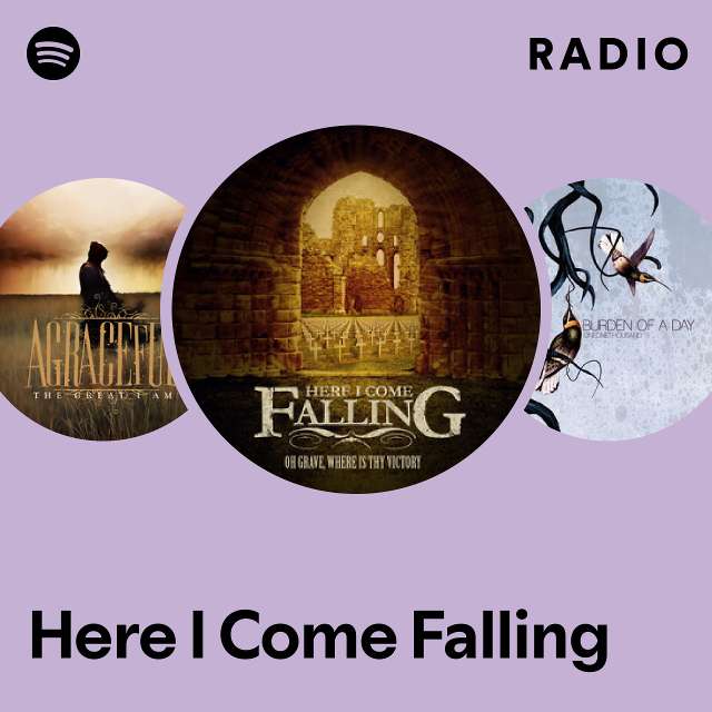 Here I Come Falling | Spotify