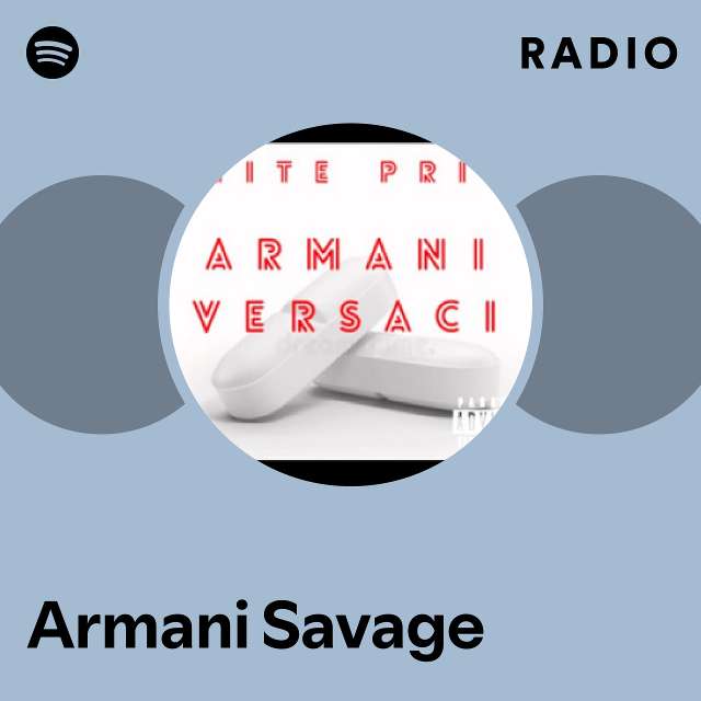 Armani Savage Radio playlist by Spotify Spotify