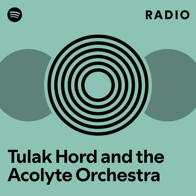 Tulak Hord and the Acolyte Orchestra Radio