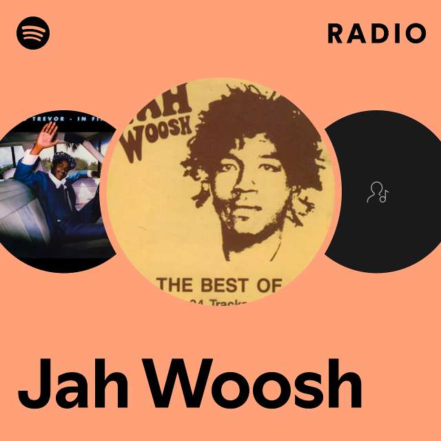 Jah Woosh | Spotify