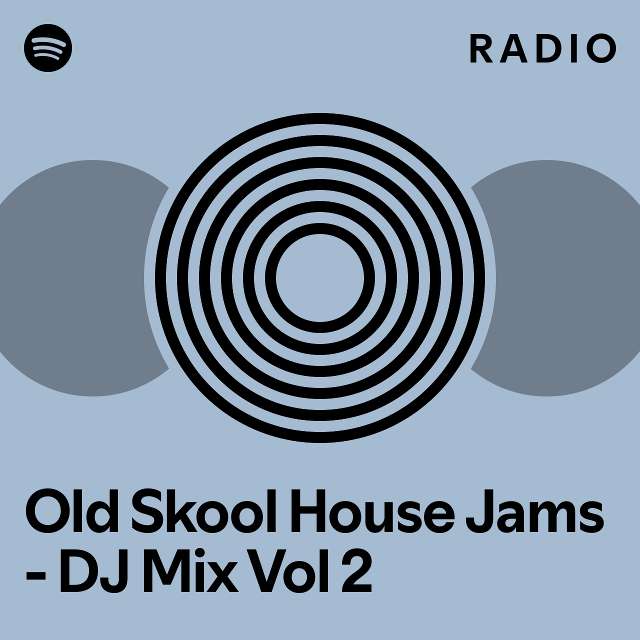 Old Skool House Jams DJ Mix Vol 2 Radio playlist by Spotify Spotify