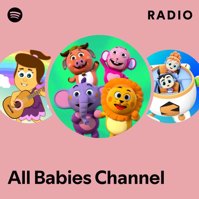 All Babies Channel Radio - playlist by Spotify