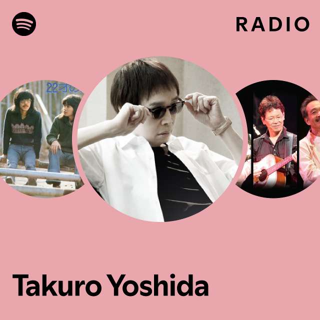 Takuro Yoshida Radio - playlist by Spotify | Spotify