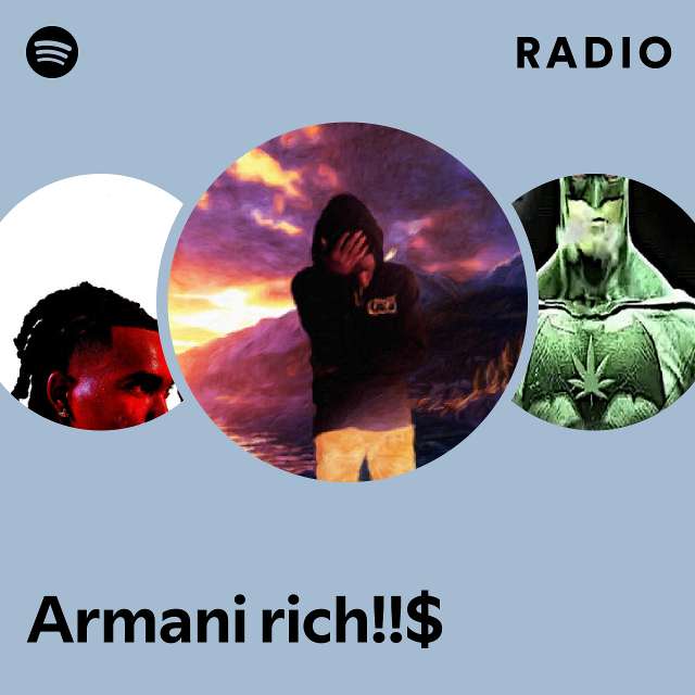 Armani rich!!$ Radio - playlist by Spotify | Spotify