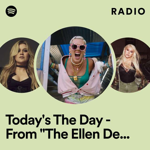 Today's The Day - From "The Ellen DeGeneres Show" Radio