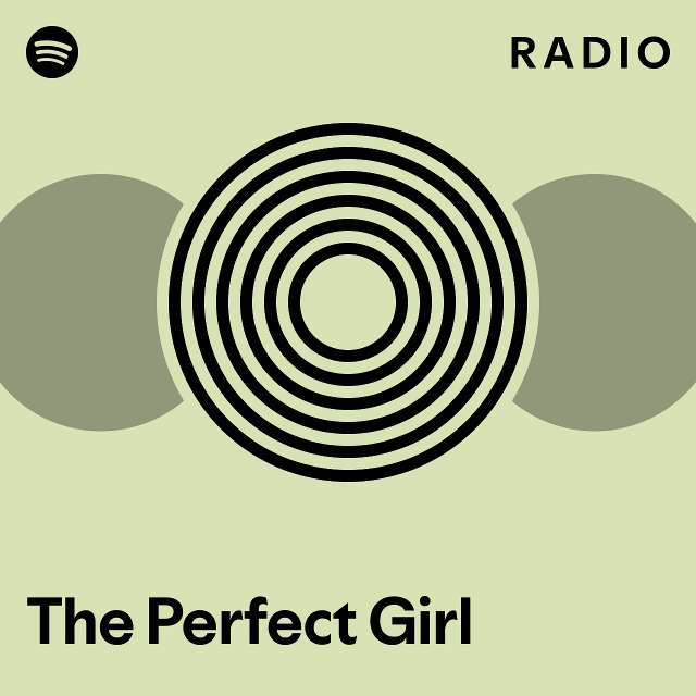 The Perfect Girl Radio - playlist by Spotify | Spotify