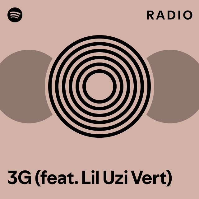 3G (feat. Lil Uzi Vert) Radio - playlist by Spotify | Spotify