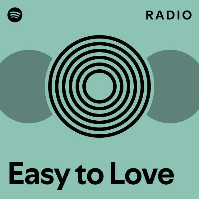 Easy to Love Radio - playlist by Spotify | Spotify