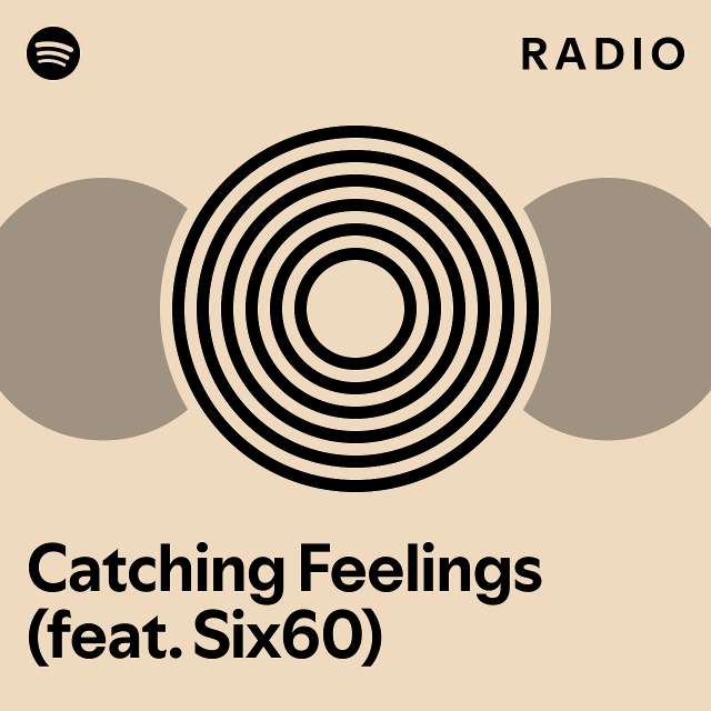 Catching Feelings (feat. Six60) Radio playlist by Spotify Spotify