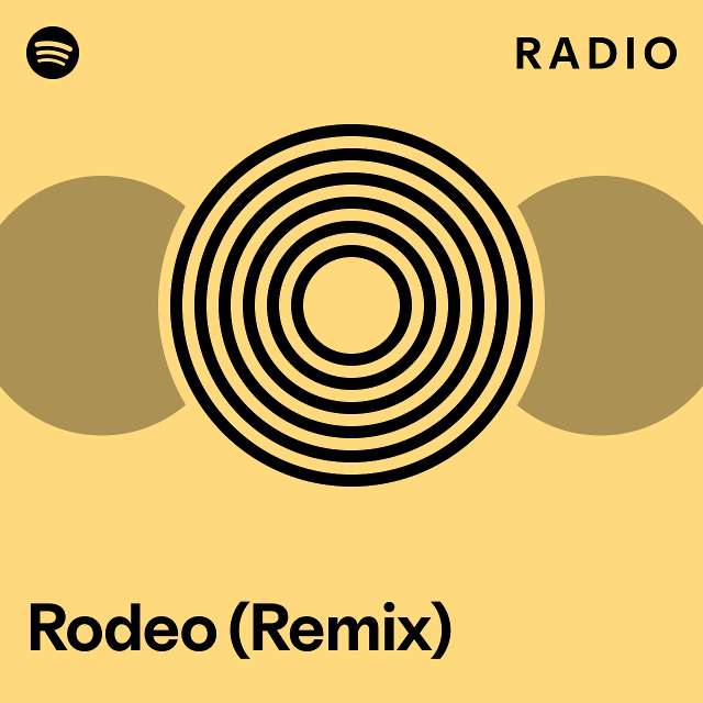 Rodeo (Remix) Radio - playlist by Spotify | Spotify